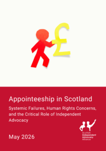 Photograph of a red paper cutout figure holding a large yellow British pound symbol on a white background, symbolizing financial or economic themes. Below, a red section contains white text titled "Appointeeship in Scotland" with a subtitle about systemic failures, human rights concerns, and independent advocacy, dated May 2026, alongside Scottish Independent Advocacy Alliance logo.